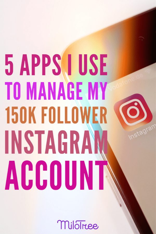 5 Apps I Use to Manage My 150k+ Follower Instagram Account | MiloTree.com