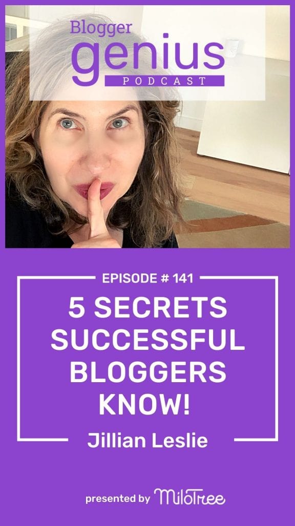 5 Secrets Successful Bloggers Know to Grow Their Blogs | The Blogger Genius Podcast with Jillian Leslie