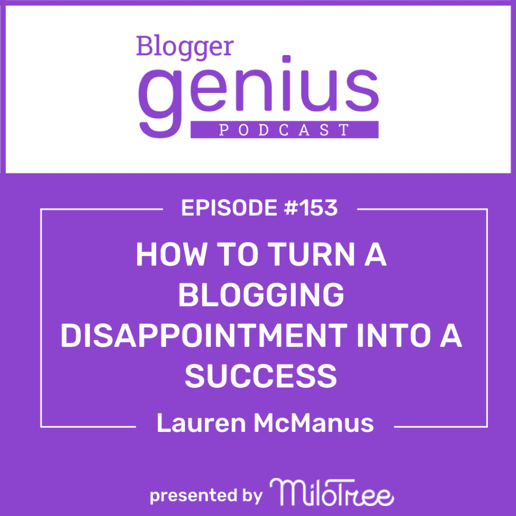 Yes, you can turn your blogging failure into a success. Listen to this episode of The Blogger Genius Podcast with Jillian Leslie. This episode is brought to you by MiloTree.com.