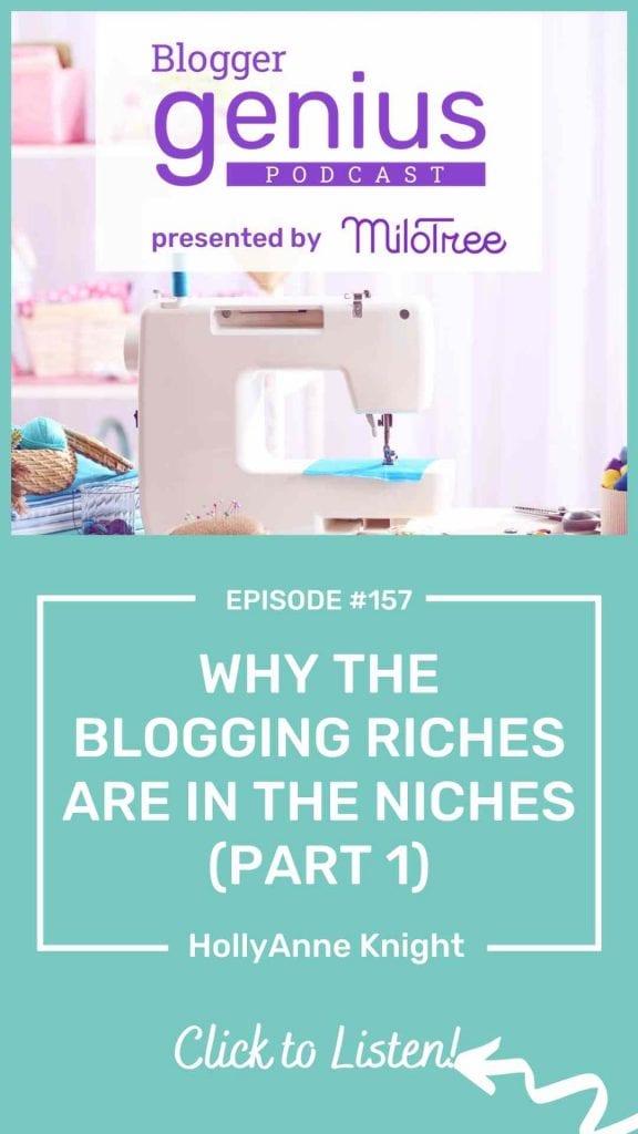 Want to know why the Blogging Riches are in the Niches? Listen to this new podcast episode of the Blogger Genius Podcast with Jillian Leslie. | MiloTree.com