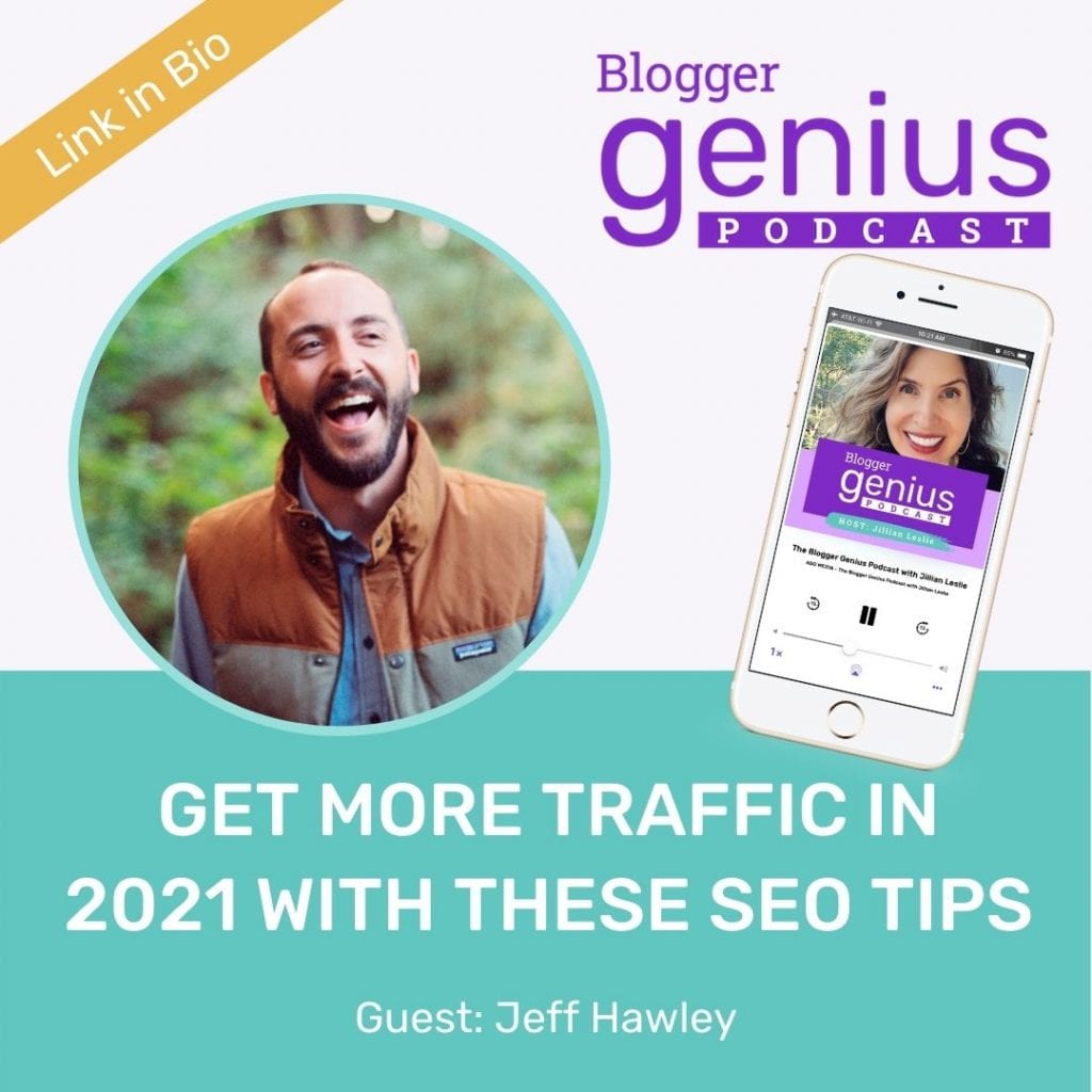 Want more traffic in 2021? Listen to this episode of The Blogger Genius Podcast with Jillian Leslie to learn how to up your SEO game!