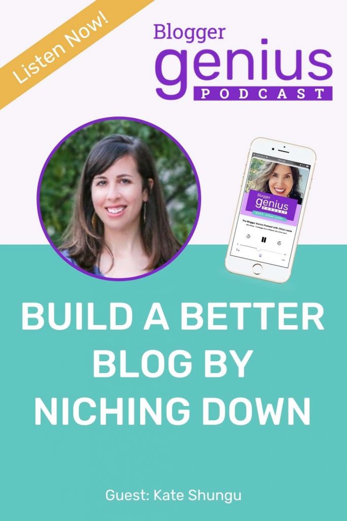 Build a Better Blog By Niching Down | The Blogger Genius Podcast with Jillian Leslie