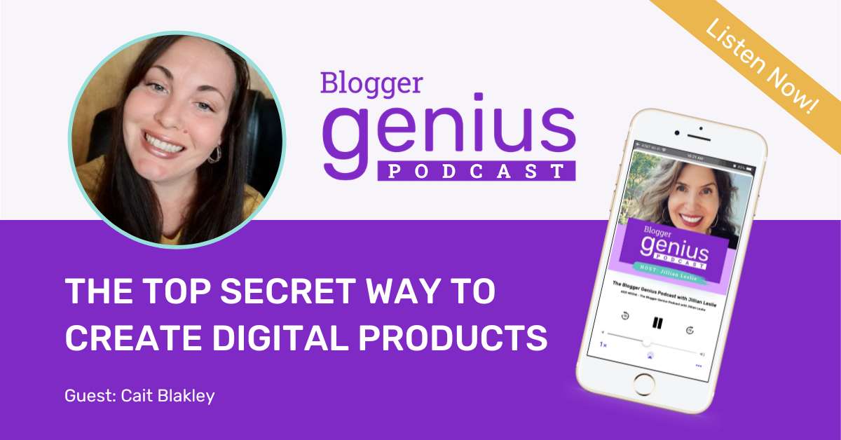 The Top Secret Way to Create Digital Products | The Blogger Genius Podcast with Jillian Leslie