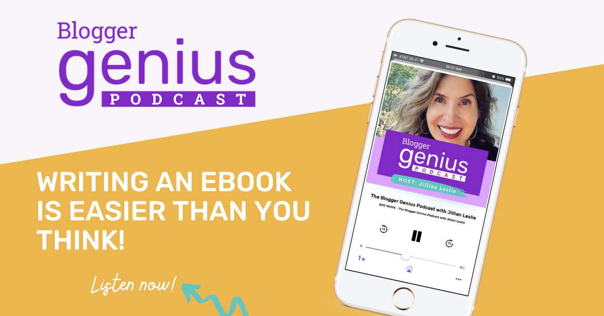 Writing An Ebook Is Easier Than You Think | The Blogger Genius Podcast with Jillian Leslie