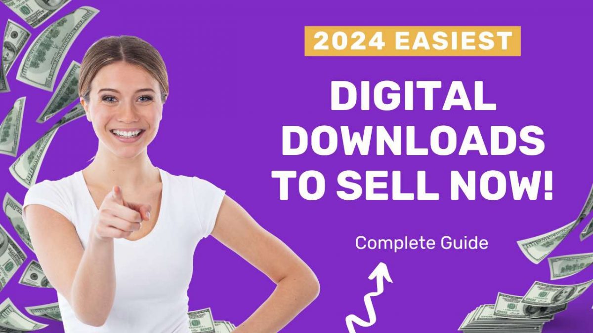 Digital Download Guid Easiest Digital Downloads to Sell NOW | A Complete Guide